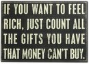 All the gifts you have that can't be bought - well, that's an awful lot of things most of us take for granted.