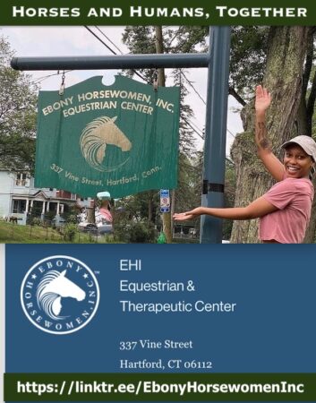 Ebony Horsewomen, Inc.
Equine NPO in Connecticut providing culturally competent equine therapy and more. Education, therapy, community events, connections. Patricia E. Kelly, founder and CEO, veteran.